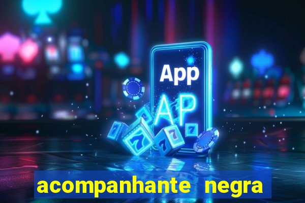 acompanhante negra porto alegre